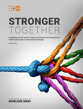 Stronger Together - Integrating Gender-based Violence and Sexual and Reproductive Health Approaches in Humanitarian Settings 