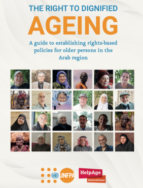 The Right to Dignified Ageing - A guide to establishing rights-based policies for older persons in the Arab Region 