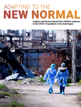 Adapting to the New Normal- Insights and lessons learned from UNFPA’s response to the COVID-19 pandemic in the Arab Region