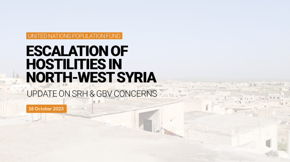 Escalation of hostilities in North-West Syria - Update on SRH & GBV concerns