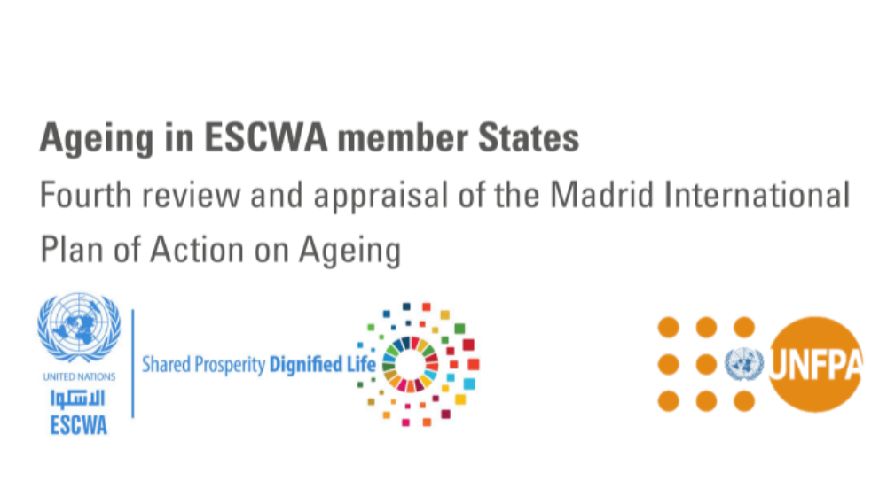 Ageing in ESCWA member States - Fourth review and appraisal of the Madrid International Plan of Action on Ageing