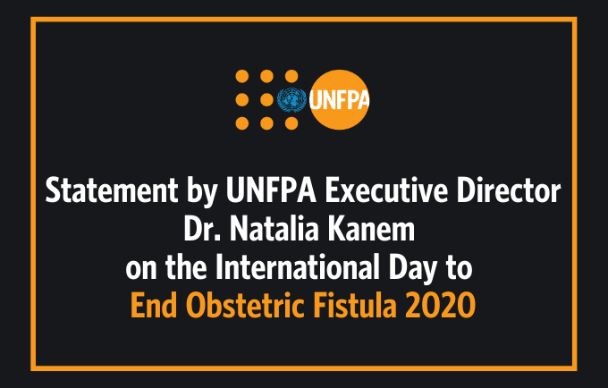 Statement by UNFPA Executive Director Dr. Natalia Kanem on the International Day to End Obstetric Fistula, 23 May 2020