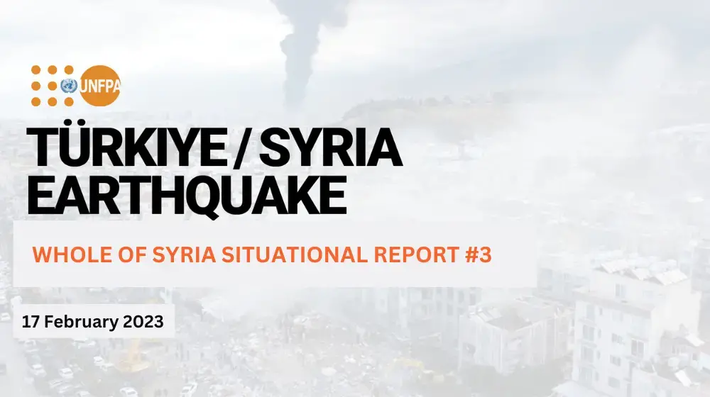 TÜRKIYE / SYRIA EARTHQUAKE WHOLE OF SYRIA SITUATIONAL REPORT #3