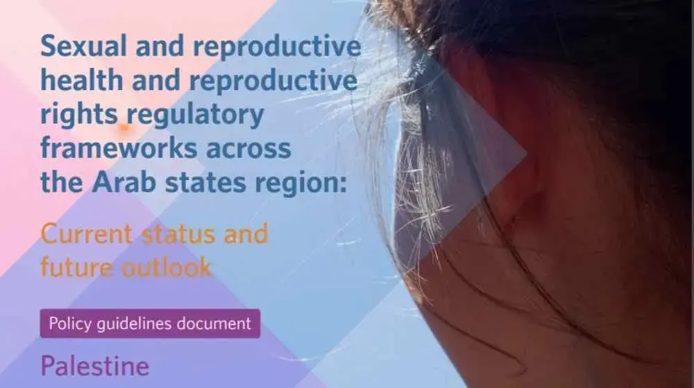 Sexual and Reproductive Health and Reproductive Rights Regulatory Frameworks across the Arab States Region - Palestine