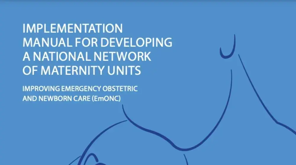 Implementation Manual for Developing a National Network of Maternity Units