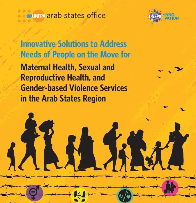 Innovative Solutions to Address Needs of People on the Move for Maternal Health, Sexual and Reproductive Health, and Gender-based Violence Services in the Arab States Region