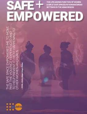 Safe + Empowered: The life-saving function of women & girls’ safe spaces in humanitarian settings in the Arab region