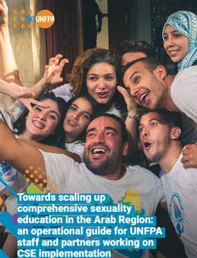 Towards scaling up comprehensive sexuality education in the Arab Region: an operational guide for UNFPA staff and partners worki