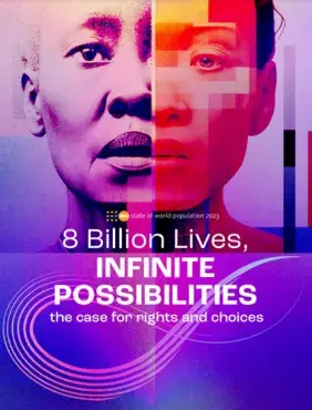 State of World Population report 2023 - 8 BILLION LIVES, INFINITE POSSIBILITIES