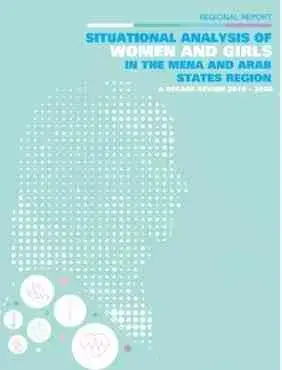 SITUATIONAL ANALYSIS OF WOMEN AND GIRLS IN THE MENA AND ARAB STATES REGION