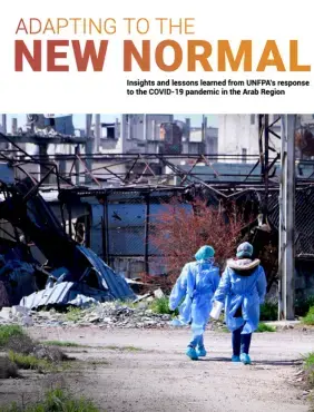 Adapting to the New Normal - Insights and lessons learned from UNFPA’s response to the COVID-19 pandemic in the Arab Region