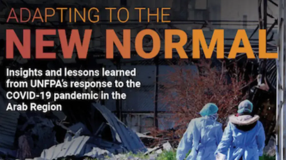 Adapting to the New Normal - Insights and lessons learned from UNFPA’s response to the COVID-19 pandemic in the Arab Region